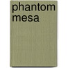 Phantom Mesa door Jim McMillen