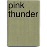 Pink Thunder door Michael Zapruder