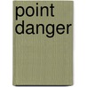 Point Danger by Catherine MacPhail