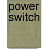 Power Switch by Patrick Lee