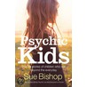 Psychic Kids by Sue Bishop