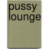 Pussy Lounge door Dirk Krauzig