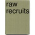 Raw Recruits