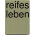 Reifes Leben