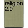Religion 2.0 door John A. Gruneich