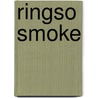 Ringso Smoke by Clarence Ousley