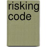 Risking Code door Brogan Bunt