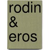 Rodin & Eros door Pascal Bonafoux