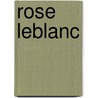 Rose Leblanc by Lady Georgiana Fullerton