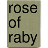 Rose of Raby door Cynthia Sally Haggard
