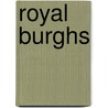 Royal burghs by Books Llc