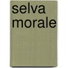 Selva Morale door John Peck