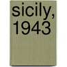 Sicily, 1943 by Steven J. Zaloga