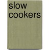 Slow Cookers door Murdoch Books