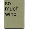So Much Wind by Struan Stevenson