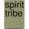 Spirit Tribe by Melanie Joyce
