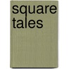 Square Tales door Gary Smith