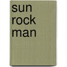 Sun Rock Man by C. Corman