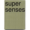 Super Senses by Mary Mackill