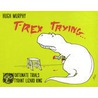 T-Rex Trying by Hugh Murphy