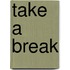 Take a Break