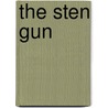 The Sten Gun by Leroy Thompson