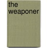 The Weaponer by Tony Bedard