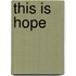 This is Hope