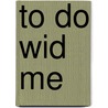 To Do Wid Me by Benjamin Zephaniah