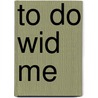 To Do Wid Me door Benjamin Zephaniah