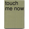 Touch Me Now by Donna Hill