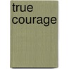 True Courage by Dee Henderson