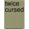 Twice Cursed by Marianne Morea