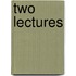 Two Lectures