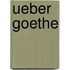 Ueber Goethe