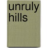 Unruly Hills door Bengt G. Karlsson