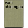 Vom Chiemgau by Felix Dahn