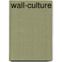 Wall-Culture