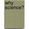 Why Science? by Roger G. Newton