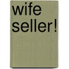 Wife Seller! door Marilyn Temmer
