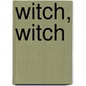 Witch, Witch by Arden Druce