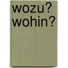 Wozu? Wohin? door Günther Dohmen