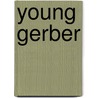 Young Gerber door Friedrich Torberg