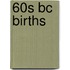 60S Bc Births