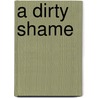 A Dirty Shame by Liliana Hart
