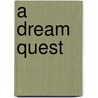 A Dream Quest door Onbekend