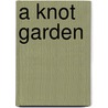 A Knot Garden by Geoff Nicholson