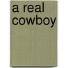 A Real Cowboy door Sarah M. Anderson