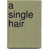 A Single Hair by Christopher Brookes