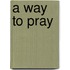 A Way to Pray